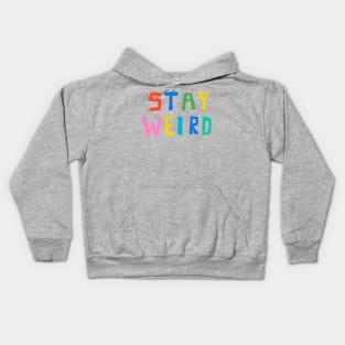 Stay Weird Kids Hoodie